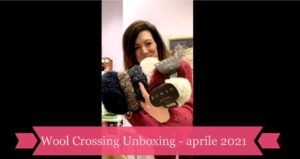 Wool Crossing Unboxing – aprile 2021!